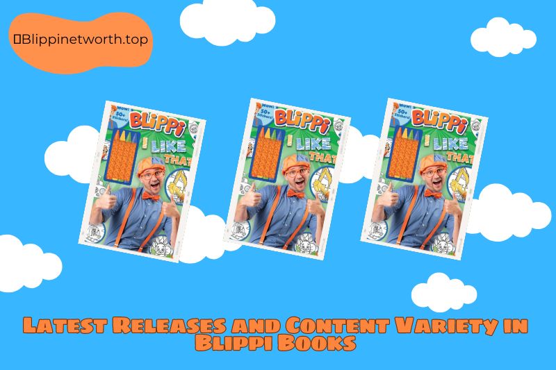 Latest Releases and Content Variety in Blippi Books